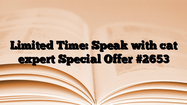 Limited Time: Speak with cat expert Special Offer