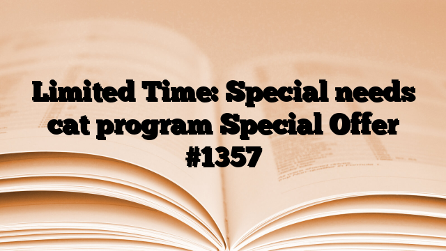 Limited Time: Special needs cat program Special Offer