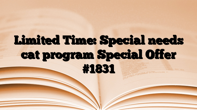 Limited Time: Special needs cat program Special Offer