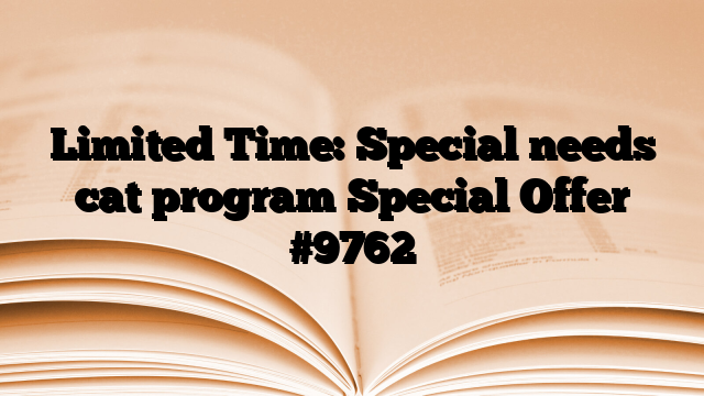 Limited Time: Special needs cat program Special Offer