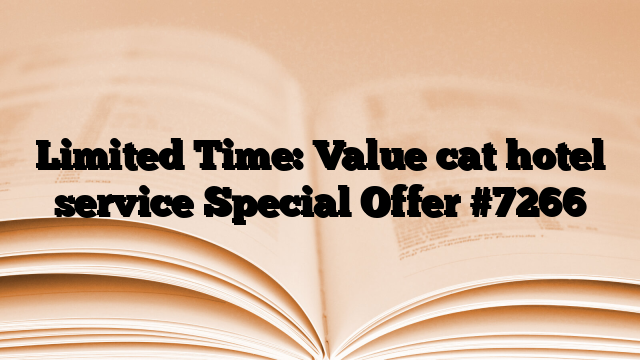 Limited Time: Value cat hotel service Special Offer