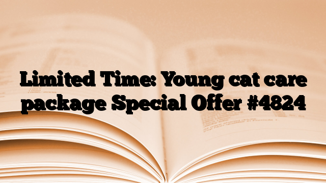 Limited Time: Young cat care package Special Offer