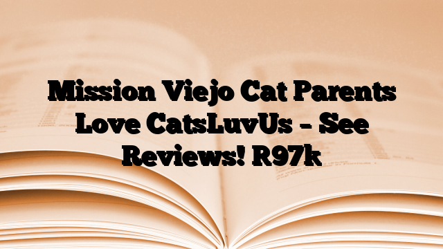 Mission Viejo Cat Parents Love CatsLuvUs – See Reviews!