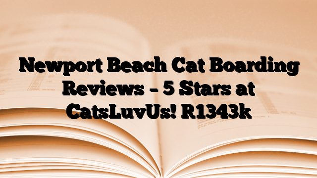 Newport Beach Cat Boarding Reviews – 5 Stars at CatsLuvUs!