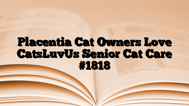Placentia Cat Owners Love CatsLuvUs Senior Cat Care