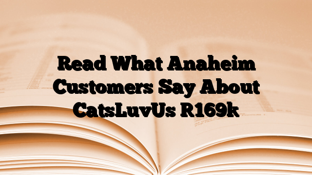 Read What Anaheim Customers Say About CatsLuvUs
