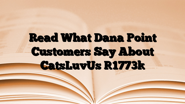 Read What Dana Point Customers Say About CatsLuvUs
