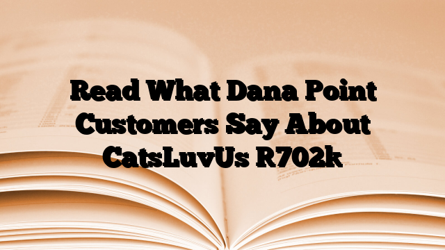 Read What Dana Point Customers Say About CatsLuvUs