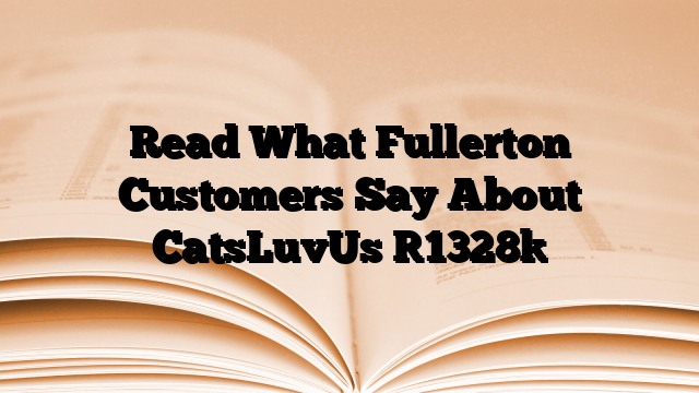 Read What Fullerton Customers Say About CatsLuvUs