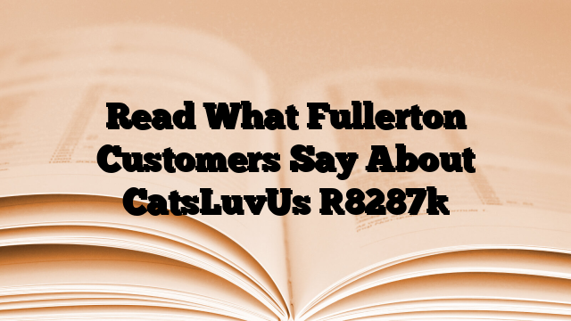 Read What Fullerton Customers Say About CatsLuvUs