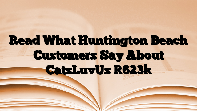 Read What Huntington Beach Customers Say About CatsLuvUs