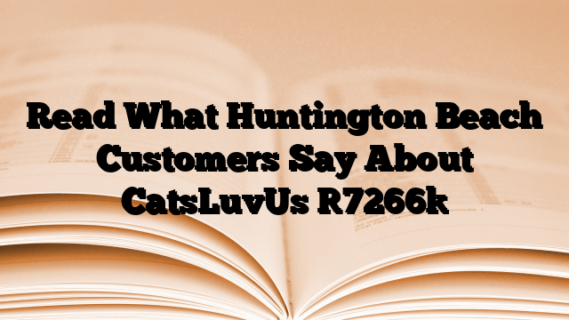 Read What Huntington Beach Customers Say About CatsLuvUs