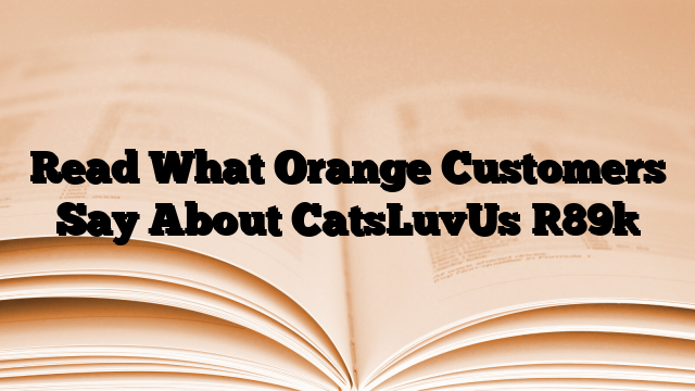 Read What Orange Customers Say About CatsLuvUs