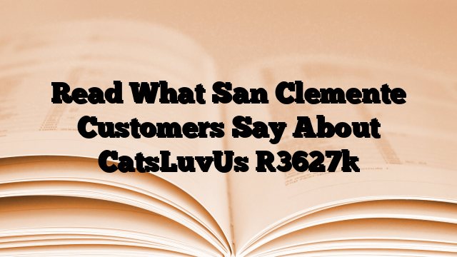 Read What San Clemente Customers Say About CatsLuvUs
