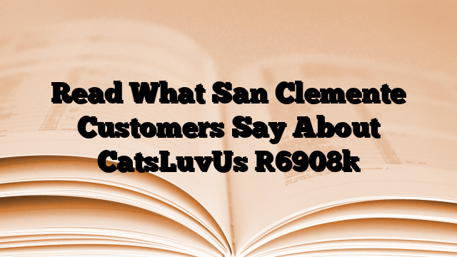 Read What San Clemente Customers Say About CatsLuvUs
