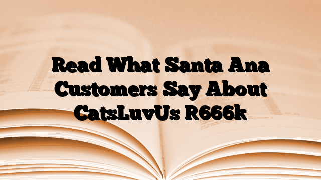Read What Santa Ana Customers Say About CatsLuvUs