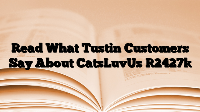 Read What Tustin Customers Say About CatsLuvUs