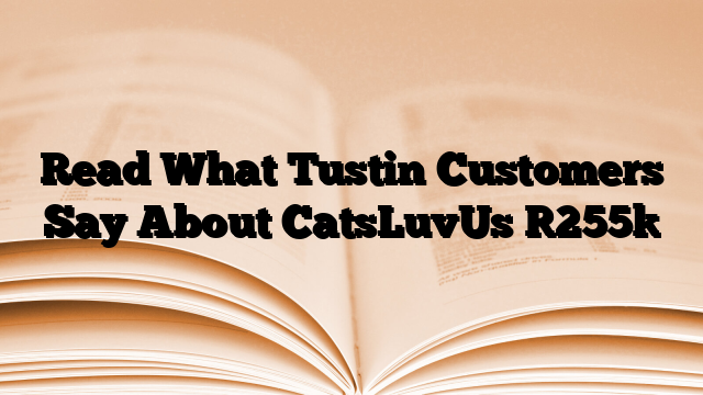 Read What Tustin Customers Say About CatsLuvUs