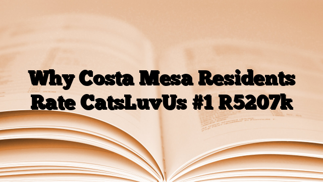 Why Costa Mesa Residents Rate CatsLuvUs #1