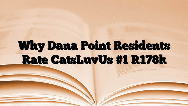 Why Dana Point Residents Rate CatsLuvUs #1