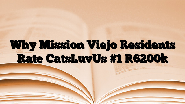 Why Mission Viejo Residents Rate CatsLuvUs #1
