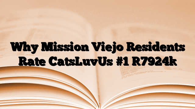 Why Mission Viejo Residents Rate CatsLuvUs #1