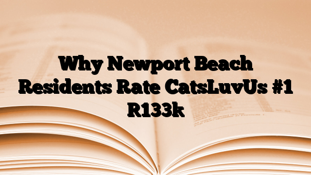 Why Newport Beach Residents Rate CatsLuvUs #1