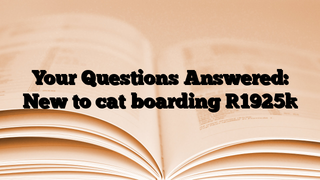 Your Questions Answered: New to cat boarding